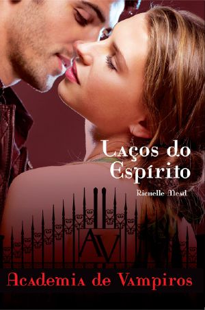 [Vampire Academy 05] • Laços De Espírito